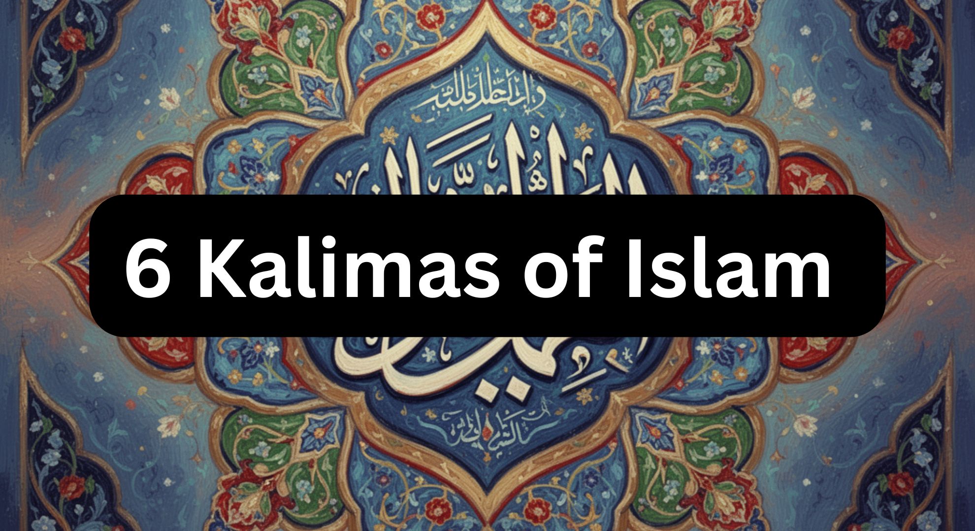 this pic showing 6 kalimas of Islam
